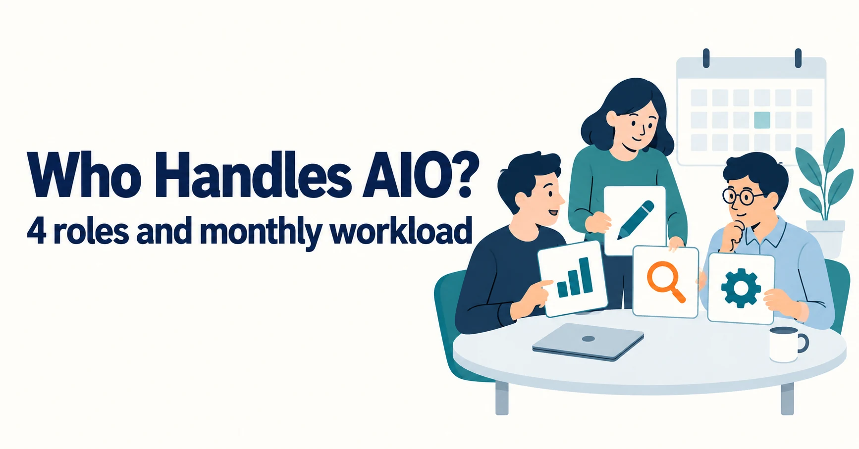 Who Handles AIO? Roles and Monthly Workload for Small Teams