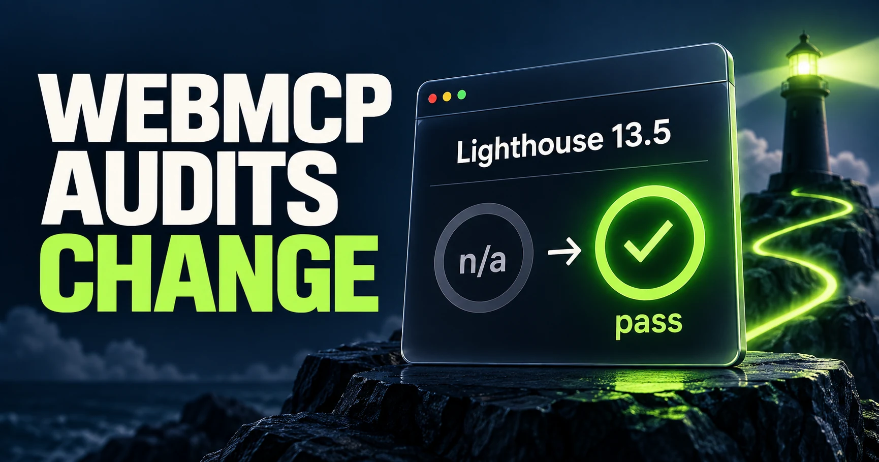WebMCP forms can now pass: reading the Lighthouse 13.5 audit changes